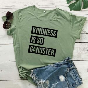 Kindness Is so Gangster T-Shirt