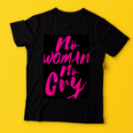 No Women No Cry T-Shirt