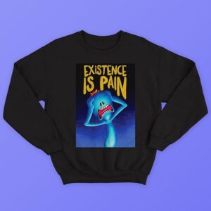 Existence Is Pain Sweatshirt
