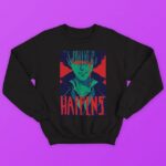 What Ever Happen Sweatshirt