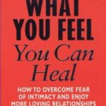 What You Feel You Can Heal John Gray Books