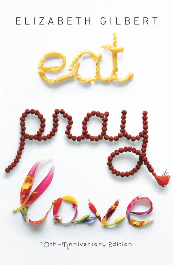 Eat Pray Love Elizabeth Gilbert Book