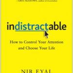 Indistractable How to control Your Attention Book