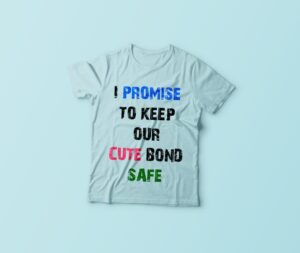 I Promise To Keep Our Cute Bond Safe T-Shirts