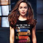 I Am The Type Of Girl Who Is As Beautiful As Dany T-Shirt