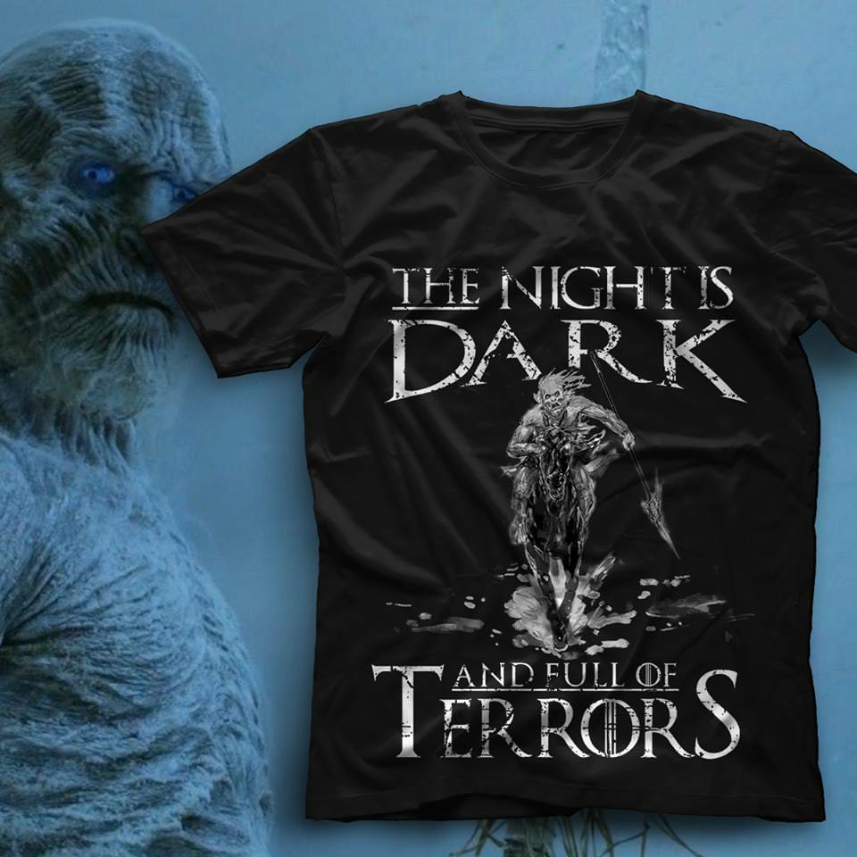 The Night Is Dark And Full Of Terrors T-Shirt