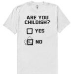 Are You Childish Yes And No T-Shirt