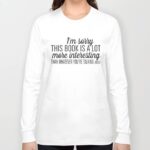 I'm Sorry This Book Is A Lot More Interesting T-Shirts