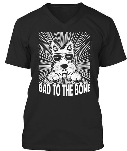 Bad To The Bone T-Shirts