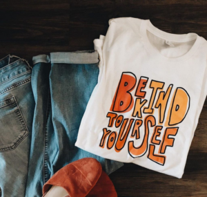 Be Kind To Your Self T-Shirts