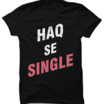 Haq Se Single T-Shirts