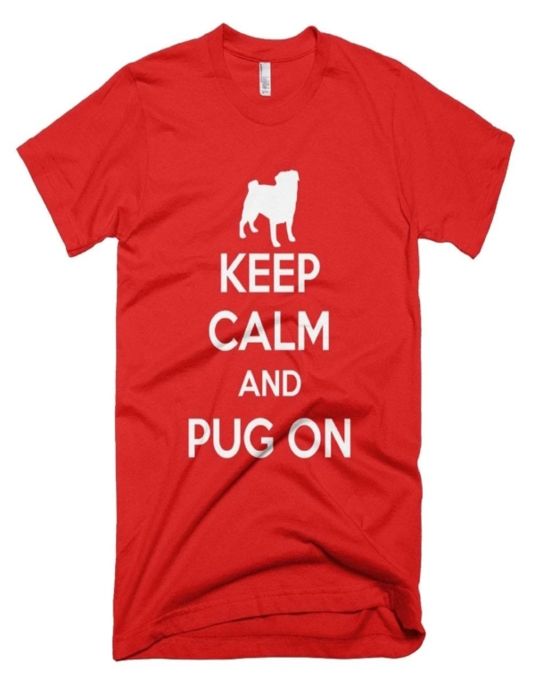 Keep Calm And Pug On T-Shirts