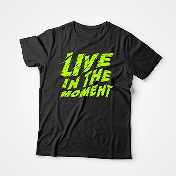 Live In The Moment T-Shirts