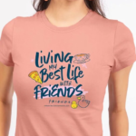 Living My Best Life With Friends T-Shirts