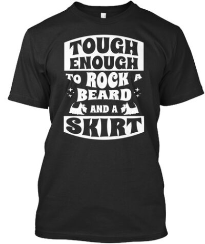 Touch Enough To Rock Beard And A Skirt T-Shirts