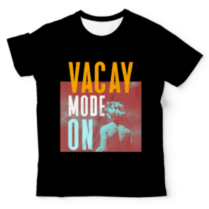 Vacay Mode On T-Shirts