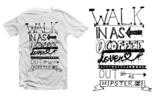 Walk In As Coffee T-Shirts