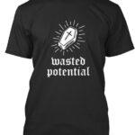 Wasted Potential Coffin T-Shirts