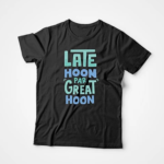 Late Hoon Par Great Hoon T-Shirts