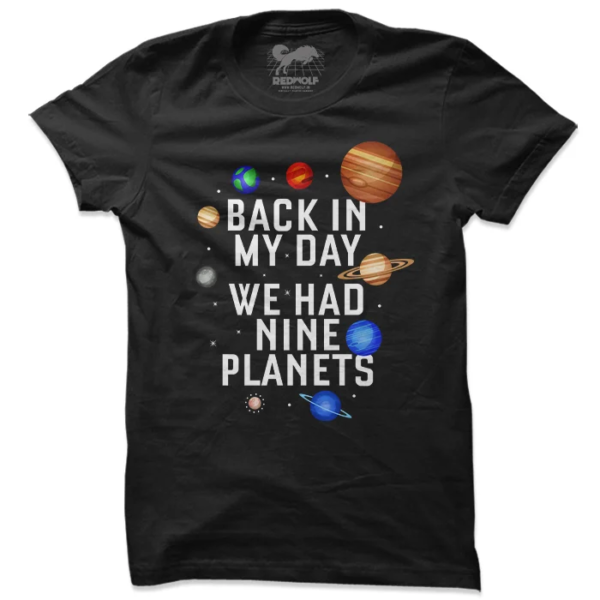 Back In My Day We Had Nine Planets T-Shirts