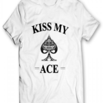 Kiss My Ace Printed