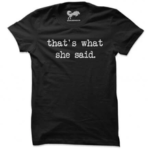 That's What She Said T-Shirts