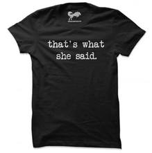 That's What She Said T-Shirts