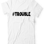 Trouble UNISEX