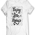 Enjoy The Little Things