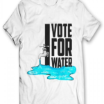 I Vote For Water