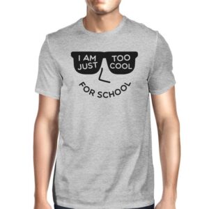 I Am Just Too Cool For School T-Shirts - Image 1