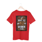 I Like My Wiskey Old And Women Young T-shirt