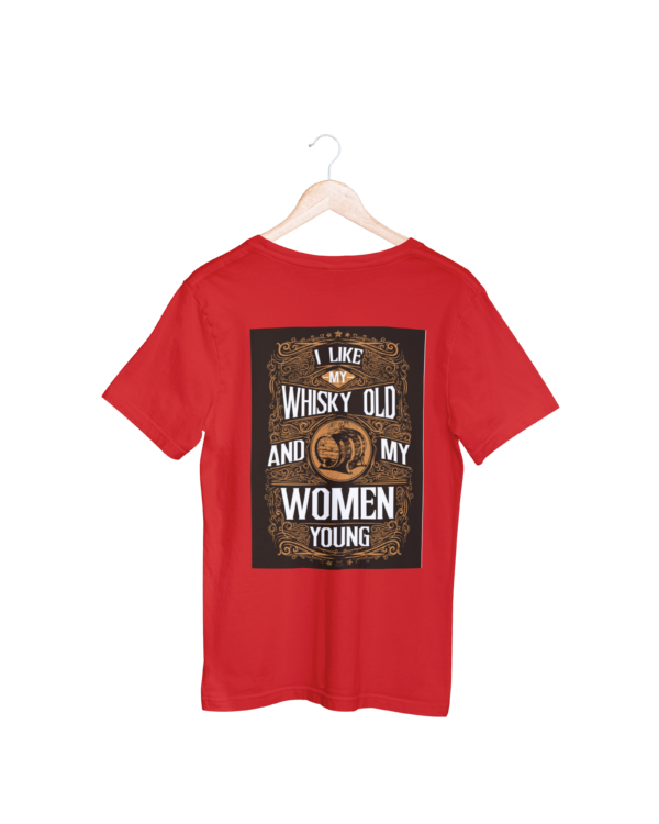 I Like My Wiskey Old And Women Young T-shirt I Like My Wiskey Old And Women Young T-shirt