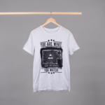 You Are What You Watch T-shirt