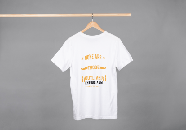 None Are Those Outlived Enthusiasm T-shirt