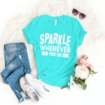 Sparkle Wherever You Go T-shirt