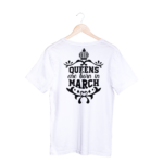 Queens Are Born In March T-shirt