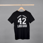 Damn I Make 42 Look Good T-shirt