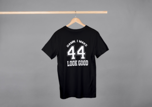 Damn I Make 44 Look Good T-shirt