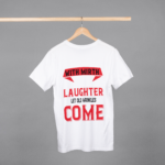 With Mirth Laughter Let Old Wrinkles Come T-shirt