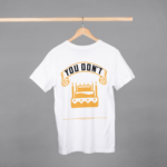 You Dont Birthday T-shirt