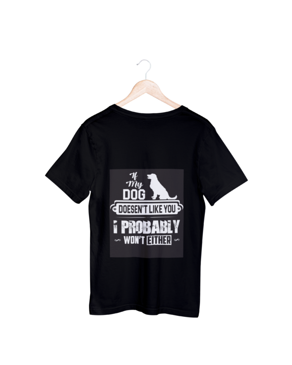 If My Dog Doesnt Like You I Also Probably Would'nt T-shirt If My Dog Doesnt Like You I Also Probably Would'nt T-shirt