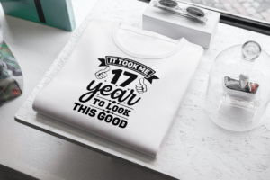 It Took Me 17 Years To Look This Good T-shirt