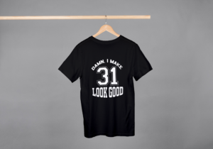 Damn I Make 31 Look Good T-shirt