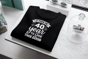 It Took Me 40 Years To Look This Good T-shirt
