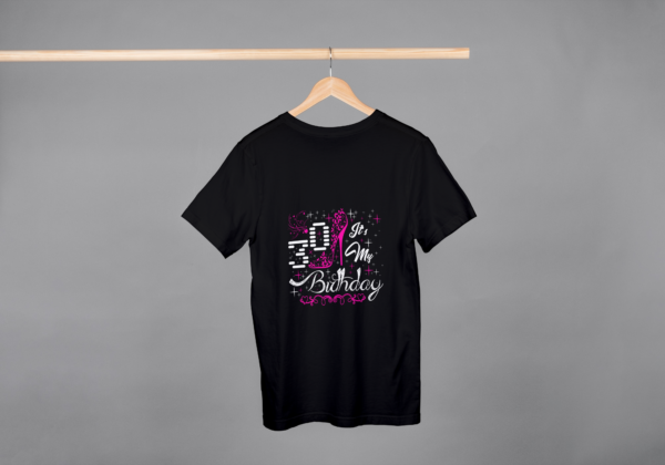 30 Its My Birthday T-shirt 30 Its My Birthday T-shirt