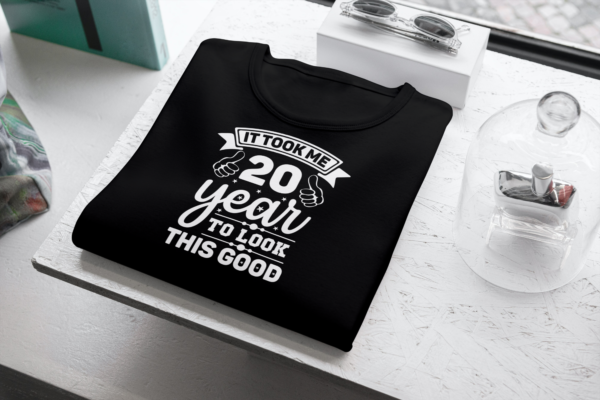 It Took Me 20 Years To Look This Good T-shirt