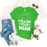 Follow Your Dreams T-shirt
