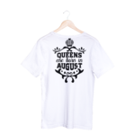 Queens Are Born In August T-shirt