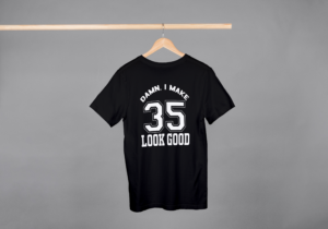 Damn I Make 35 Look Good T-shirt